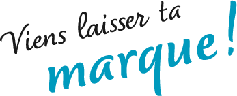 Viens laisser ta marque
