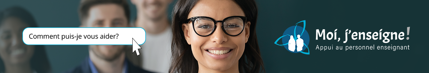 Image de quatre jeunes adultes souriants. La jeune femme qui se trouve en avant plan sourit et demande « Comment puis-je vous aider? ».  
    À gauche le logo du programme Moi, j’enseigne! Appui au personnel enseignant représente deux silhouettes côte à côte dans un trillium stylisé.